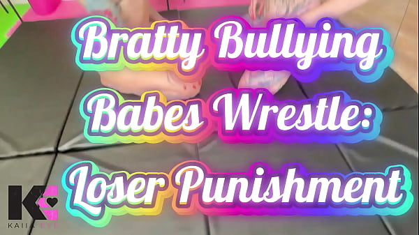 Bratty Bullying Babes Wrestle: Loser Punishment