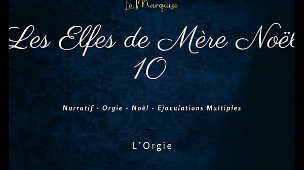 Les Elfes de Mère Noël 10 – French dirty talk orgy