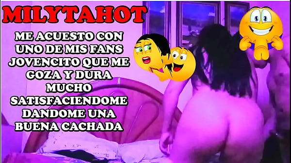 hago el amor con uno de mis suscriptores que era chibolo y duro mas de 50 minutos y me dejo bien cachada
