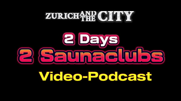 2 Days in 2 SWISS Saunaclubs – Video-PODCAST