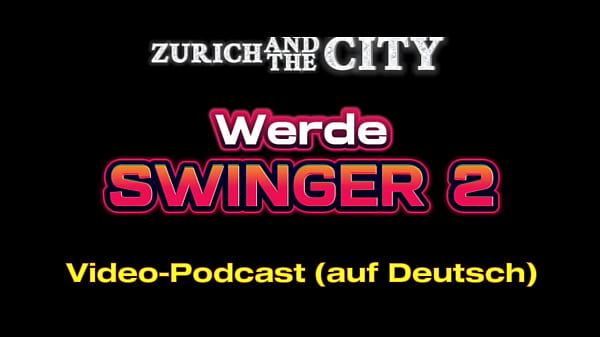 Werde Swinger 2 – Swinger-PODCAST auf Deutsch